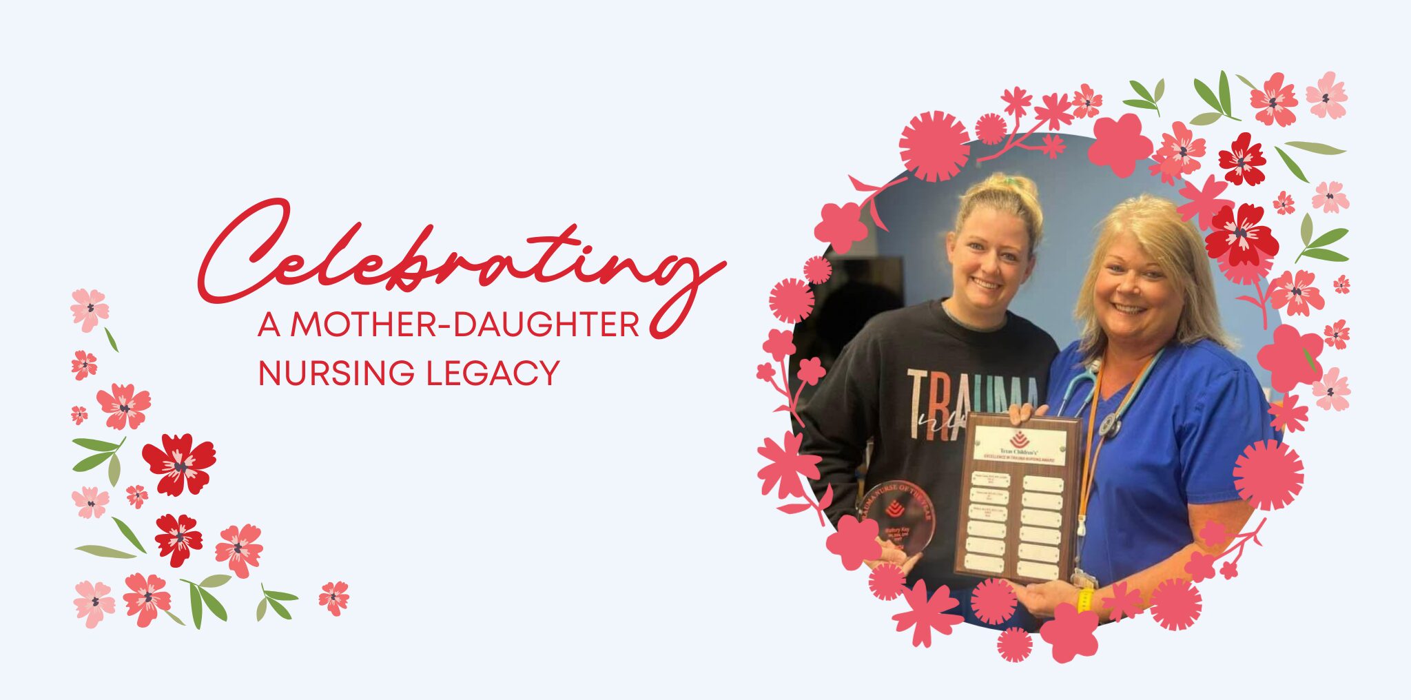 Michelle and Mallory are mother-daughter nurses at Texas Children's. Text reads: Celebrating a mother-daughter nursing legacy.